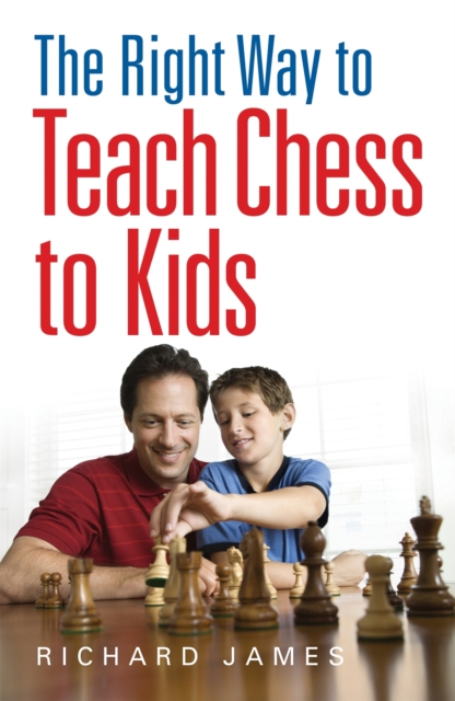 The Right Way to Teach Chess to Kids, Paperback / softback Book