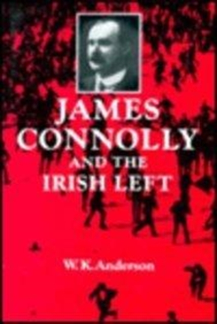 James Connolly and the Irish Left, Hardback Book