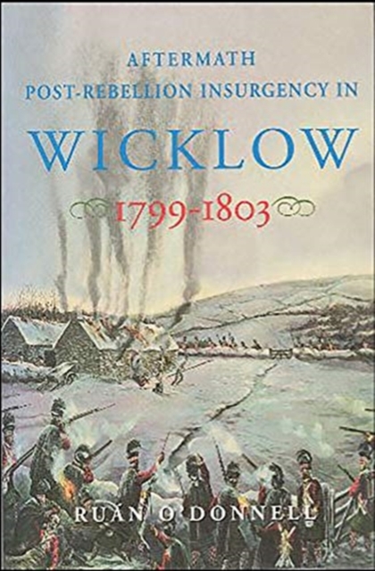 Aftermath : Post-rebellion Insurgency in Wicklow, 1799-1803, Hardback Book