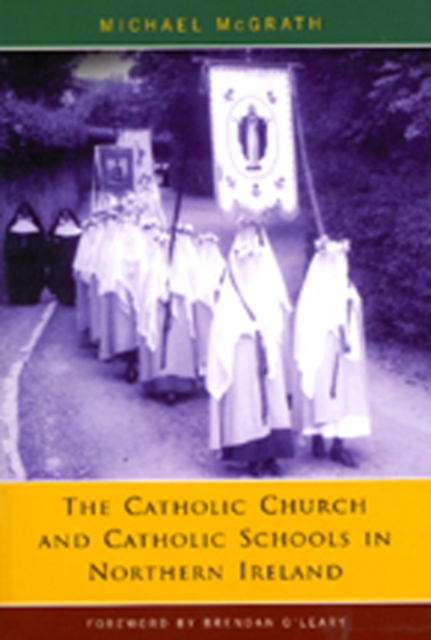 Catholic Church and Catholic Schools in Northern Ireland : The Price of Faith, Hardback Book