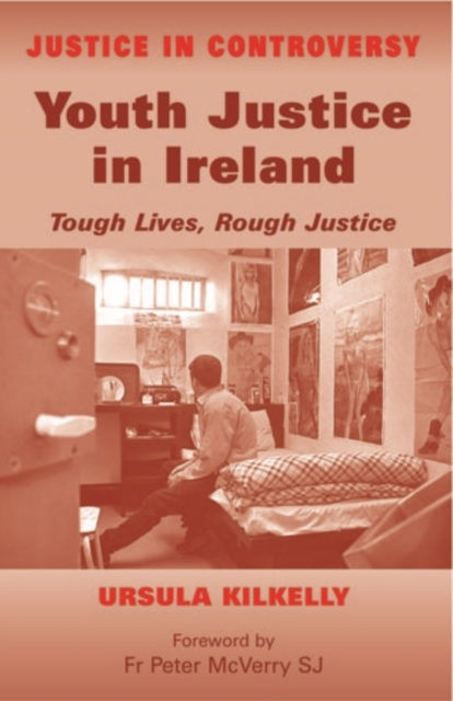 Youth Justice in Ireland : Tough Lives, Rough Justice, Hardback Book