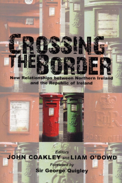 Crossing the Border : New Relationships Between Northern Ireland and the Republic of Ireland, Paperback / softback Book