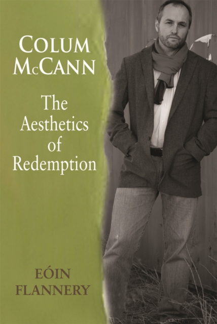 Colum McCann : The Aesthetics of Redemption, Paperback Book