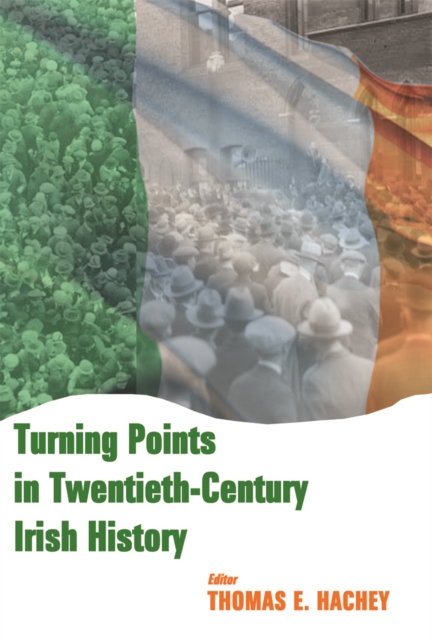 Turning Points in Twentieth Century Irish History, Hardback Book