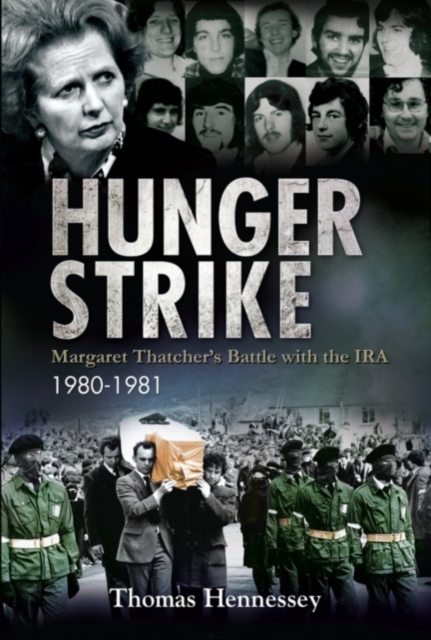 Hunger Strike : Margaret Thatcher's Battle with the IRA: 1980-1981, Paperback / softback Book