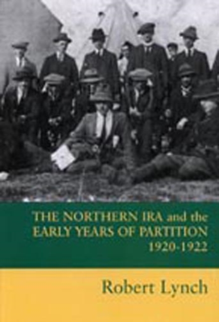 The Northern IRA and the Early Years of Partition, Paperback / softback Book