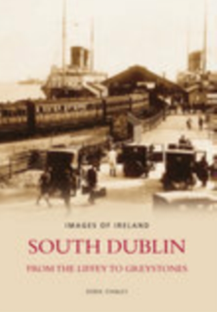 South Dublin - From the Liffey to Greystones: Images of Ireland, Paperback / softback Book