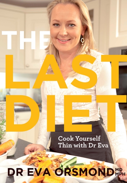The Last Diet : Cook Yourself Thin With Dr Eva, Paperback / softback Book