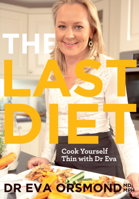 The Last Diet - Cook Yourself Thin With Dr Eva, EPUB eBook