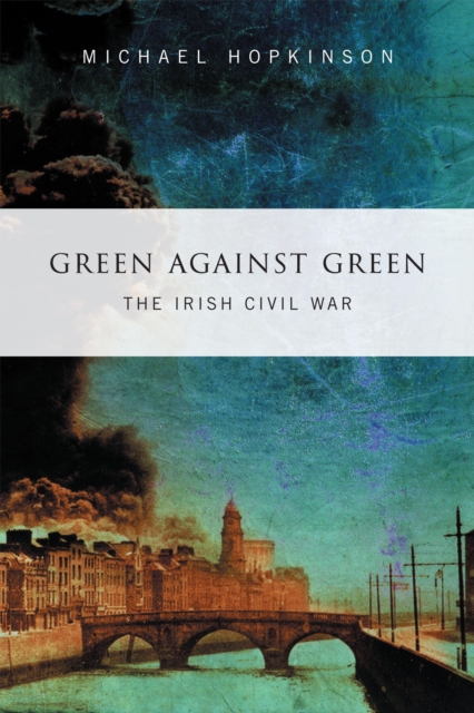 Green Against Green -  The Irish Civil War, EPUB eBook