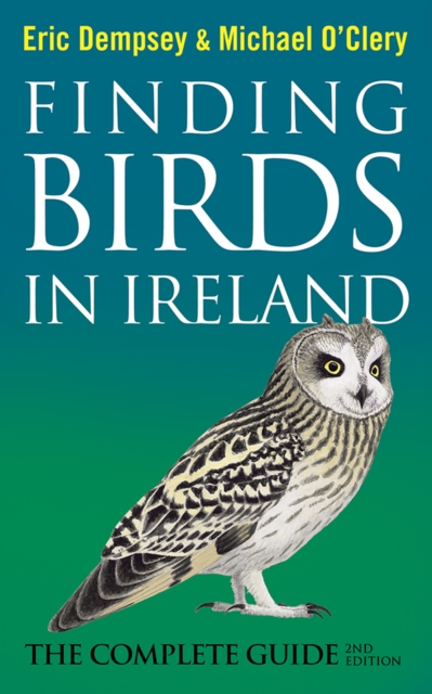 Finding Birds in Ireland : The Complete Guide, Paperback / softback Book