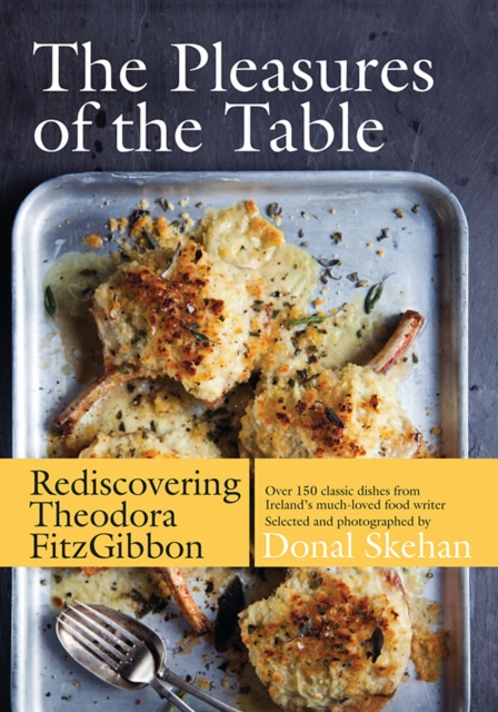 The Pleasures of the Table : Rediscovering Theodora FitzGibbon, Hardback Book
