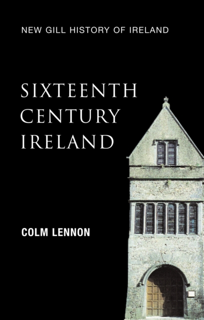 Sixteenth-Century Ireland (New Gill History of Ireland 2), EPUB eBook