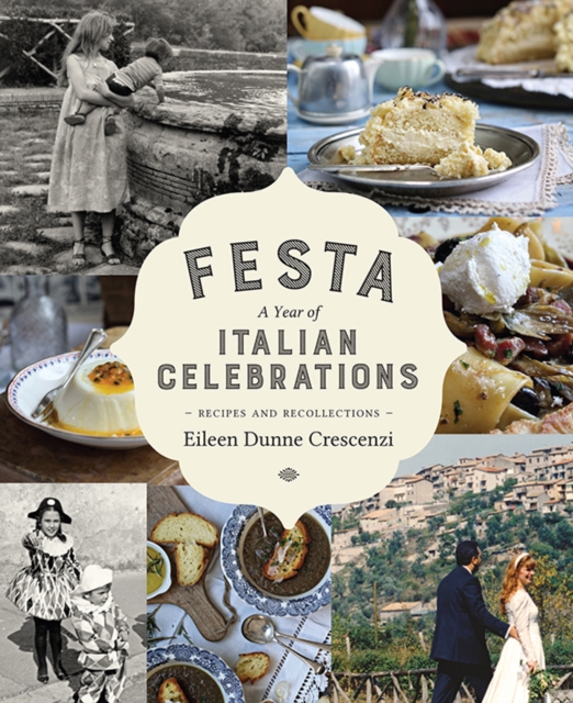 Festa: A Year of Italian Celebrations : Recipes and Recollections, Hardback Book