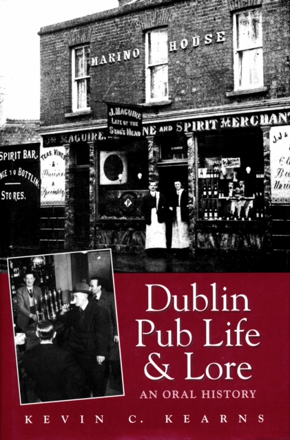 Dublin Pub Life and Lore - An Oral History of Dublin's Traditional Irish Pubs, EPUB eBook