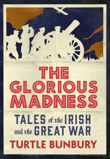 The Glorious Madness - Tales of the Irish and the Great War, EPUB eBook