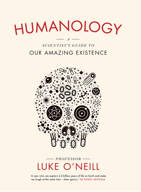Humanology : A Scientist’s Guide to our Amazing Existence, Hardback Book