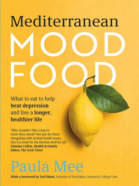 Mediterranean Mood Food : What to eat to help beat depression and live a longer, healthier life, Paperback / softback Book