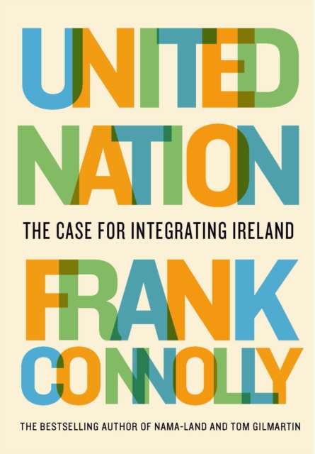 United Nation : The case for integrating Ireland, Paperback / softback Book