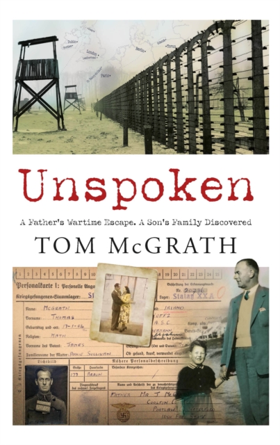 Unspoken : A Father’s Wartime Escape. A Son’s Family Discovered, Paperback / softback Book