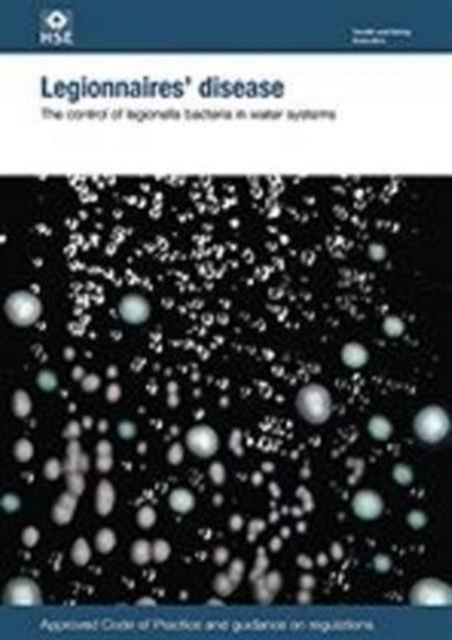The control of legionella bacteria in water systems : Approved Code of Practice and guidance on regulations, Paperback / softback Book
