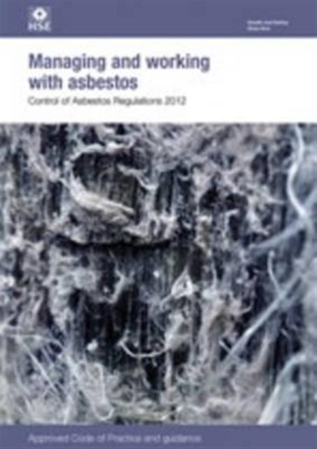 Managing and working with asbestos : Control of Asbestos Regulations 2012, approved code of practice and guidance, Paperback / softback Book