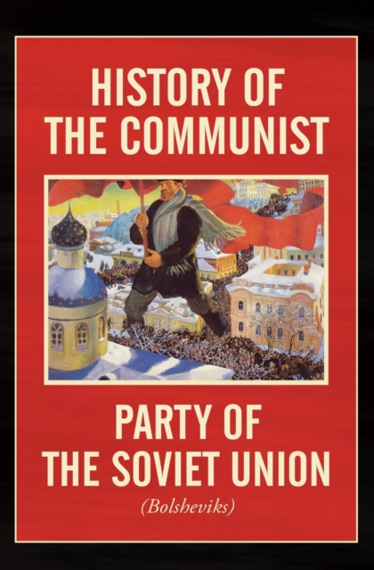 History of the Communist Party of the Soviet Union : (Bolshevik), Paperback / softback Book