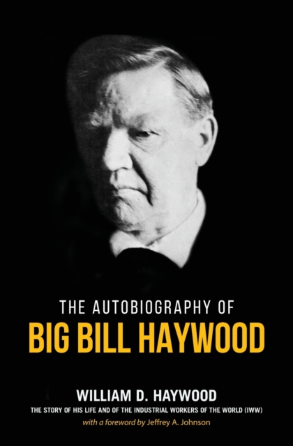 Big Bill Haywood's Book : The Autobiography of Big Bill Haywood, Paperback / softback Book
