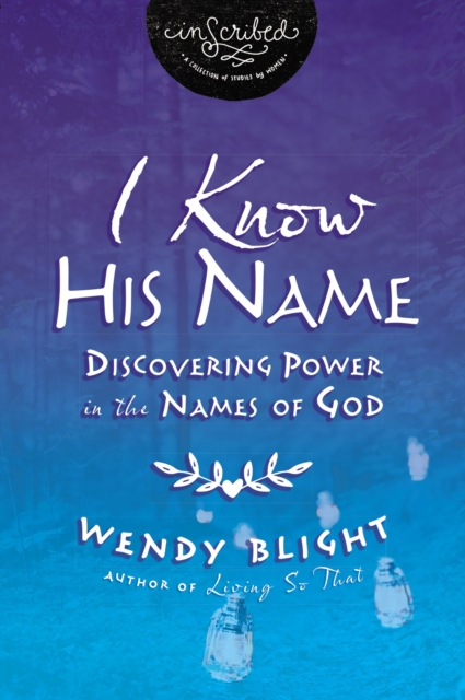 I Know His Name : Discovering Power in the Names of God, Paperback / softback Book