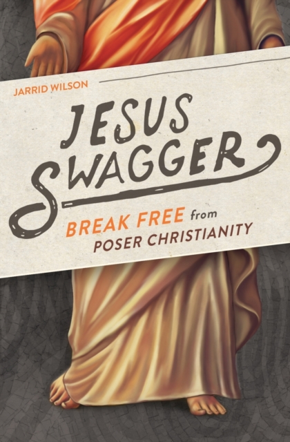 Jesus Swagger : Break Free from Poser Christianity, Paperback / softback Book