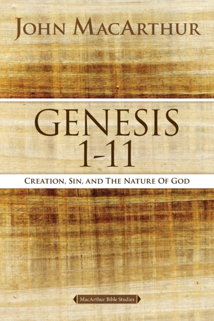 Genesis 1 to 11 : Creation, Sin, and the Nature of God, Paperback / softback Book