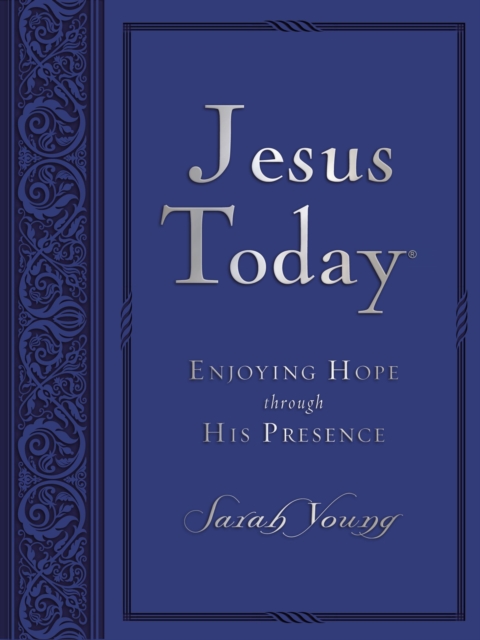 Jesus Today, Large Text Blue Leathersoft, with Full Scriptures : Experience Hope Through His Presence (a 150-Day Devotional), Leather / fine binding Book