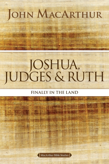 Joshua, Judges, and Ruth : Finally in the Land, Paperback / softback Book