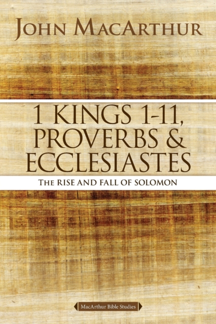 1 Kings 1 to 11, Proverbs, and Ecclesiastes : The Rise and Fall of Solomon, Paperback / softback Book