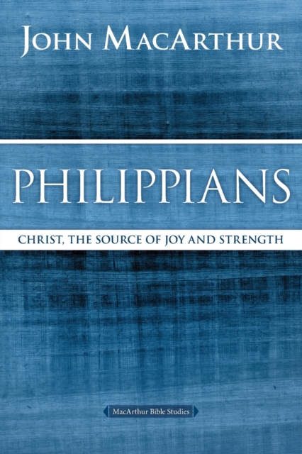 Philippians : Christ, the Source of Joy and Strength, Paperback / softback Book