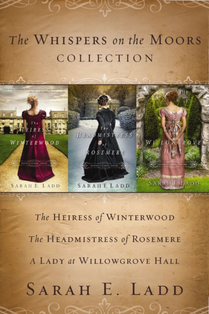 The Whispers on the Moors Collection : The Heiress of Winterwood, The Headmistress of Rosemere, A Lady at Willowgrove Hall, EPUB eBook