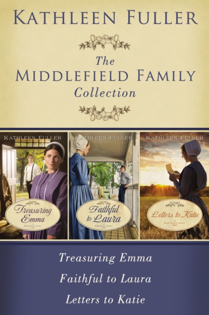 The Middlefield Family Collection : Treasuring Emma, Faithful to Laura, Letters to Katie, EPUB eBook