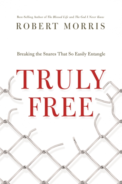 Truly  Free : Breaking the Snares That So Easily Entangle, Paperback / softback Book
