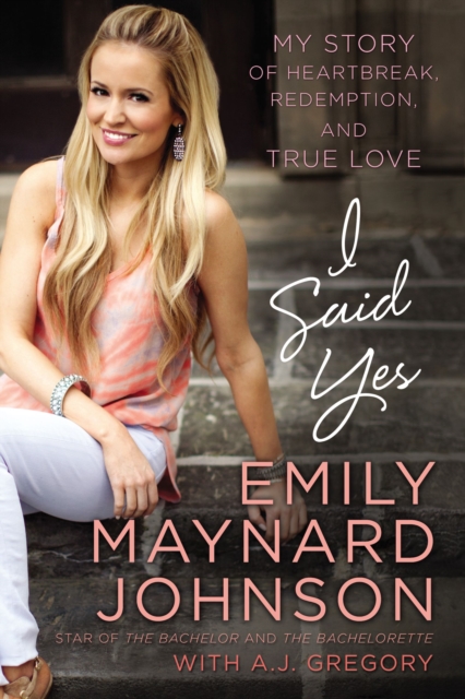 I Said Yes : My Story of Heartbreak, Redemption, and True Love, Hardback Book
