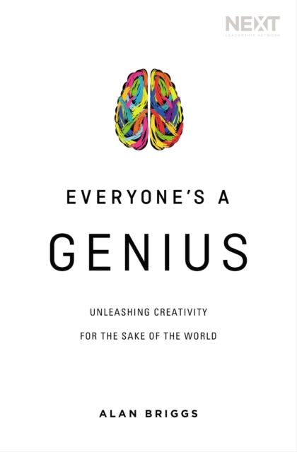 Everyone's a Genius : Unleashing Creativity for the Sake of the World, Paperback / softback Book