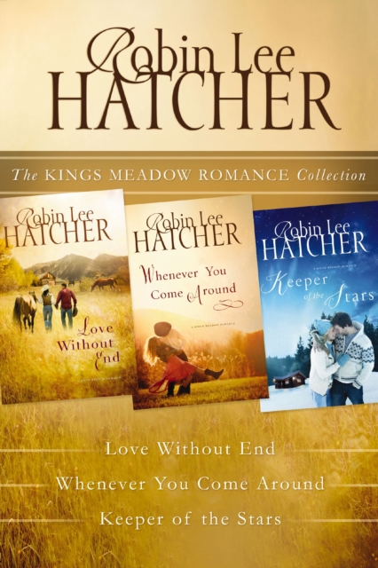 The Kings Meadow Romance Collection : Love without End, Whenever You Come Around, and Keeper of the Stars, EPUB eBook