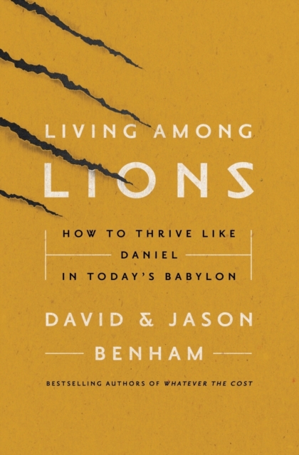 Living Among Lions : How to Thrive like Daniel in Today's Babylon, Paperback / softback Book