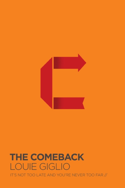 Comeback : It's Not Too Late And You're Never Too Far, Paperback / softback Book