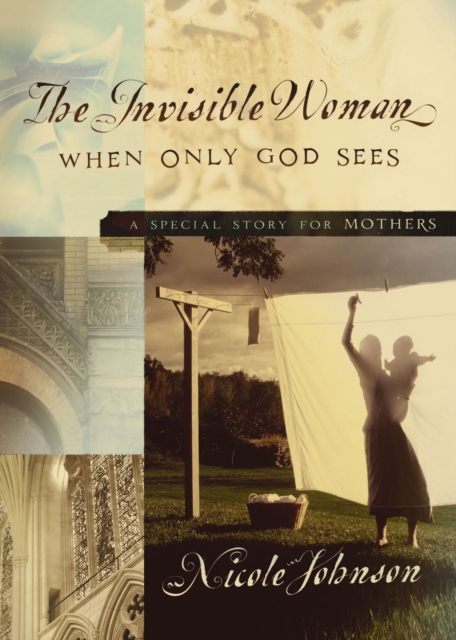 The Invisible Woman : A Special Story for Mothers, Paperback / softback Book