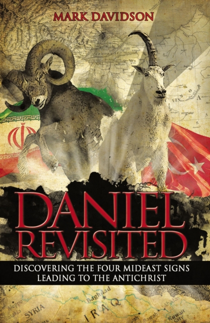 Daniel Revisited : Discovering the Four Mideast Signs Leading to the Antichrist, Paperback / softback Book