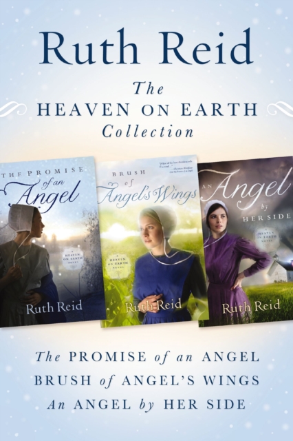 The Heaven on Earth Collection : The Promise of An Angel, Brush of Angel's Wings, An Angel by Her Side, EPUB eBook