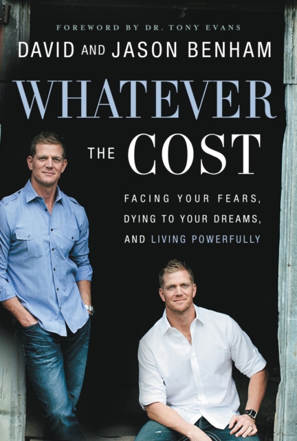 Whatever the Cost : Facing Your Fears, Dying to Your Dreams, and Living Powerfully, Paperback / softback Book