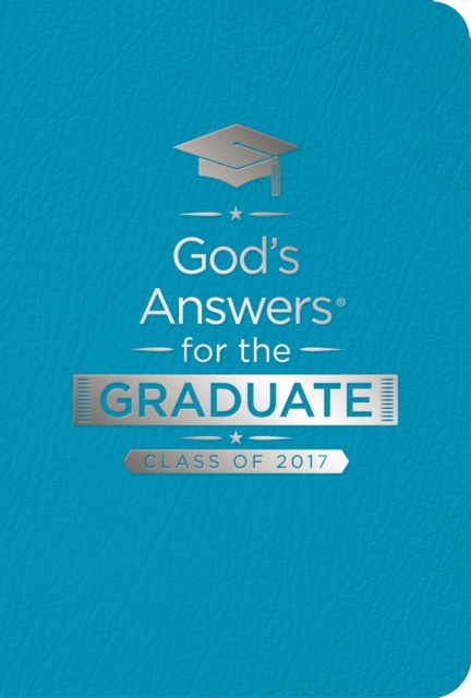 God's Answers for the Graduate: Class of 2017 - Teal : New King James Version, Leather / fine binding Book