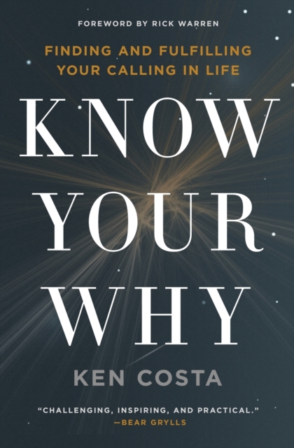 Know Your Why : Finding and Fulfilling Your Calling in Life, Paperback / softback Book