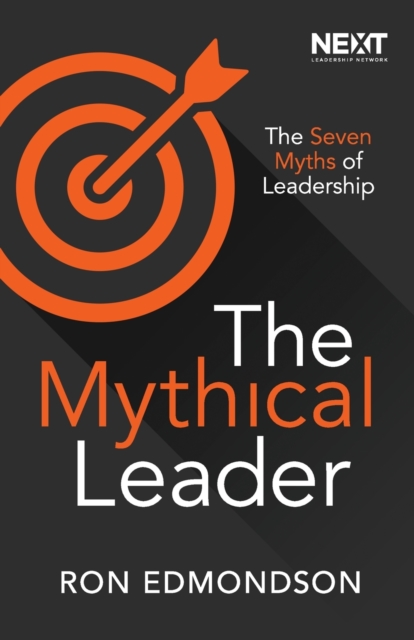 The Mythical Leader : The Seven Myths of Leadership, Paperback / softback Book